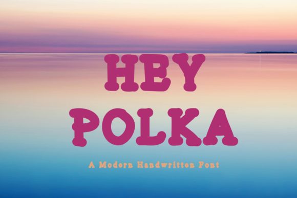 Hey Polka: A Chunky Handwritten Font for Scroll-Stopping Marketing
